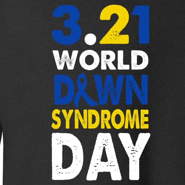 World Down Syndrome March 21st Awareness Toddler Sweatshirt