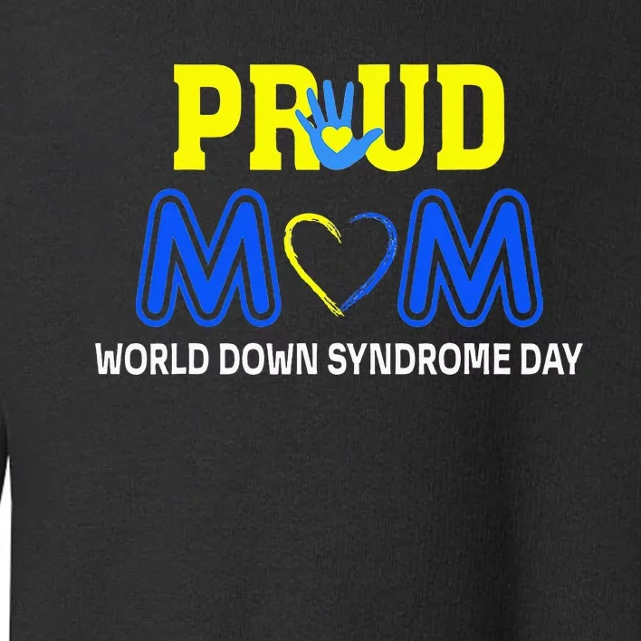 World Down Syndrome Day Mom Awareness March 21 Toddler Sweatshirt