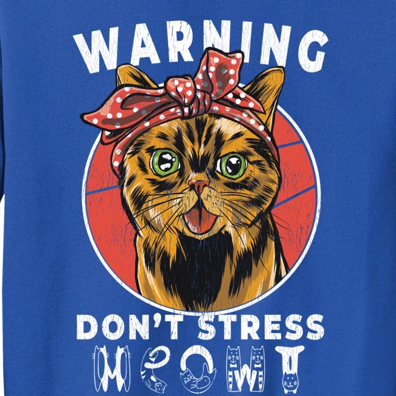 Warning Dont Stress Meowt Funny Cat Kitty Kitten Lover Gift Tall Sweatshirt