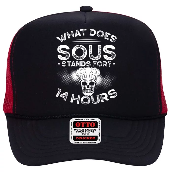 What Does ‘Sous’ Stand For 14 Hours Culinary School Chef Gift High Crown Mesh Trucker Hat