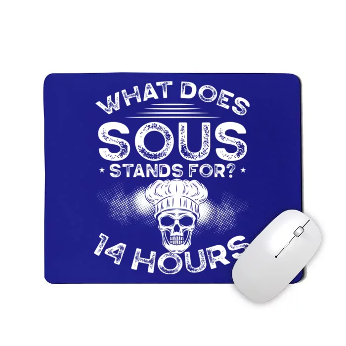 What Does ‘Sous’ Stand For 14 Hours Culinary School Chef Gift Mousepad