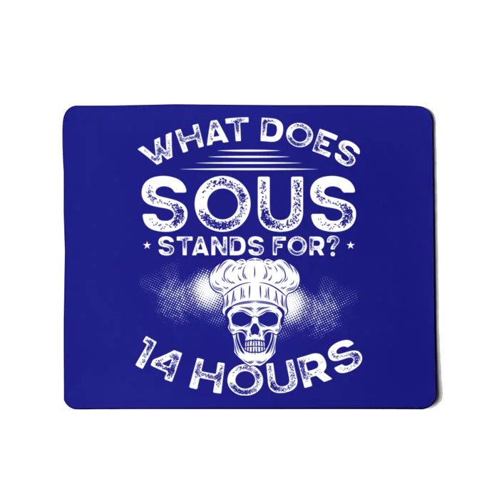 What Does ‘Sous’ Stand For 14 Hours Culinary School Chef Gift Mousepad