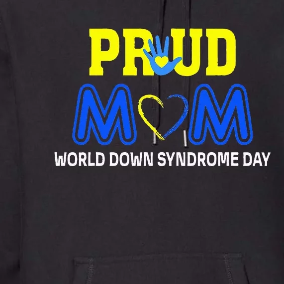 World Down Syndrome Day Mom Awareness March 21 Premium Hoodie