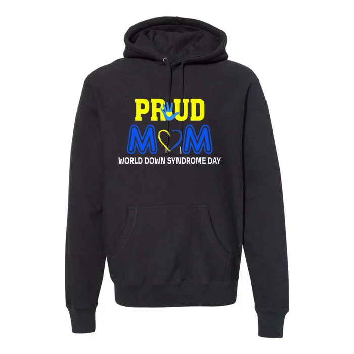 World Down Syndrome Day Mom Awareness March 21 Premium Hoodie