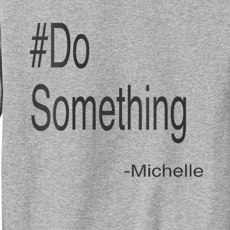 Women Do Something Tall Sweatshirt