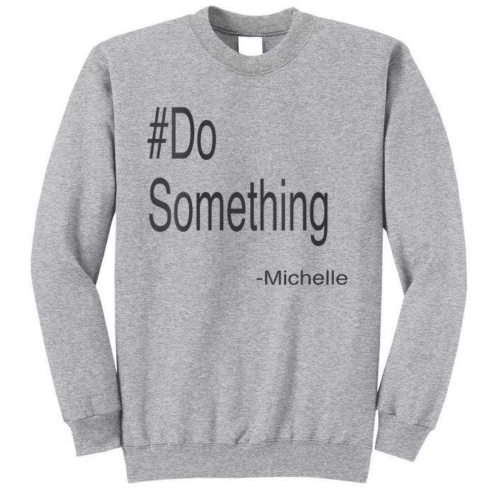 Women Do Something Tall Sweatshirt