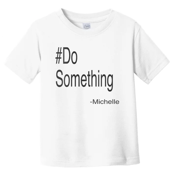 Women Do Something Toddler T-Shirt