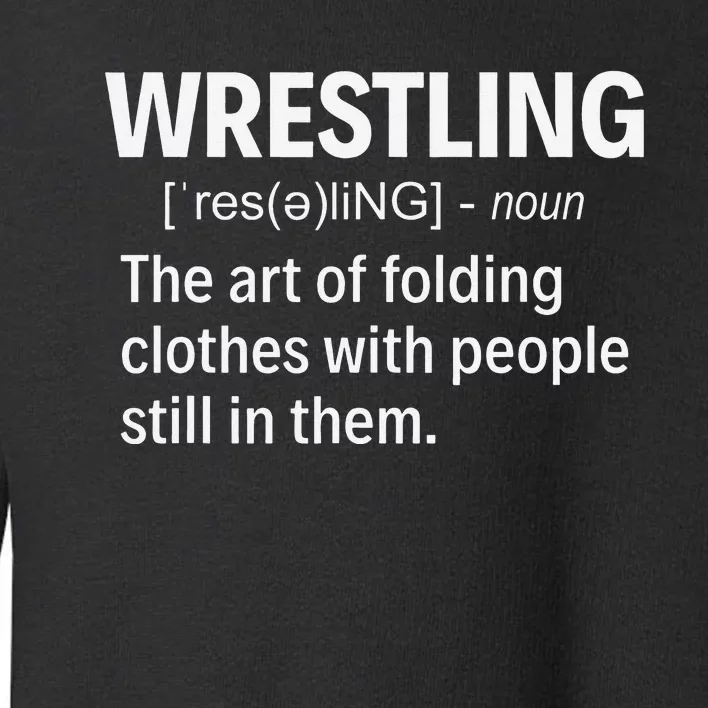 Wrestling Definition Shirt Funny Saying Wrestler Wrestling Toddler Sweatshirt