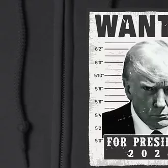 Wanted Donald Trump For President 2024 Trump Mug Shot Full Zip Hoodie