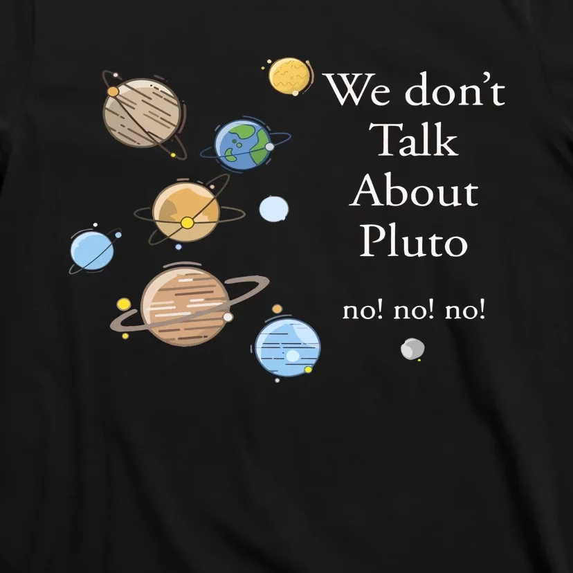 We DonT Talk About Pluto Gift For Space Lover T-Shirt