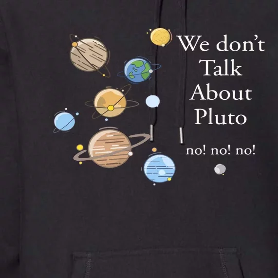 We DonT Talk About Pluto Gift For Space Lover Premium Hoodie