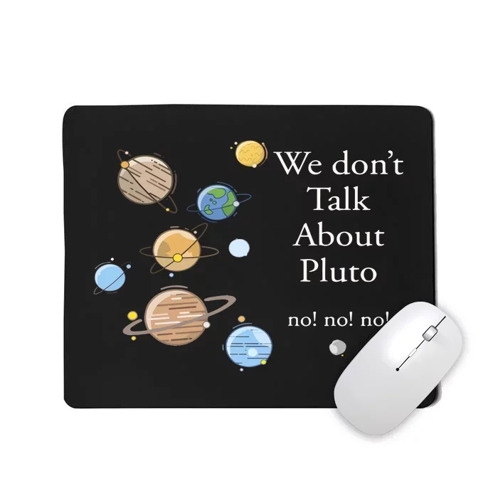 We DonT Talk About Pluto Gift For Space Lover Mousepad