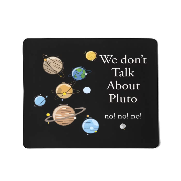 We DonT Talk About Pluto Gift For Space Lover Mousepad