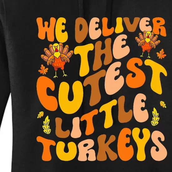 We Deliver The Cutest Little Turkeys L&D Nurse Thanksgiving Women's Pullover Hoodie