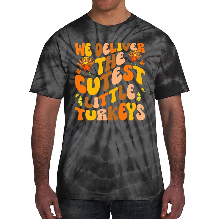 We Deliver The Cutest Little Turkeys L&D Nurse Thanksgiving Tie-Dye T-Shirt