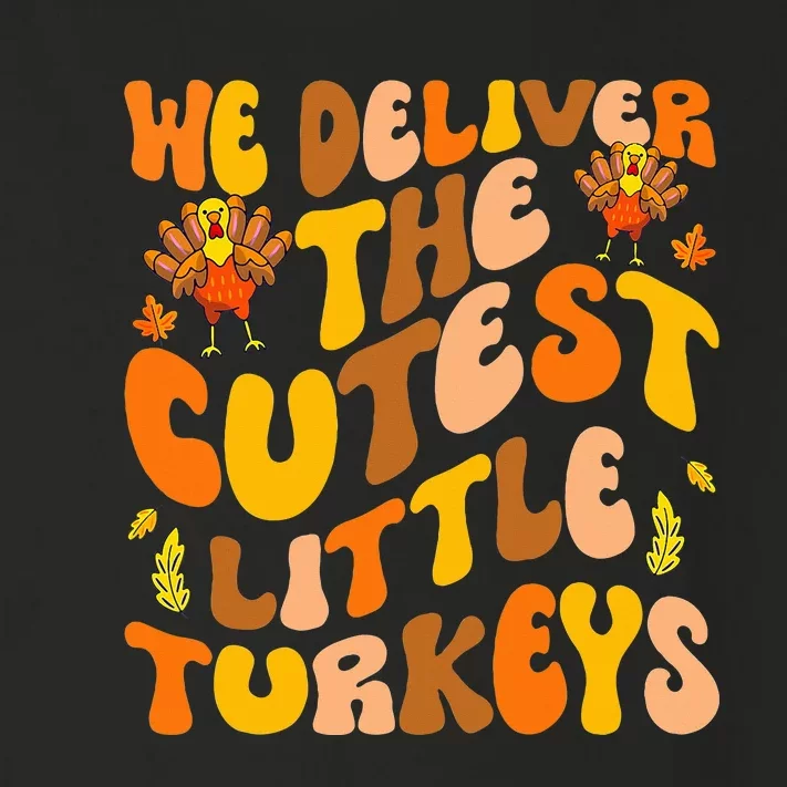 We Deliver The Cutest Little Turkeys L&D Nurse Thanksgiving Toddler Long Sleeve Shirt