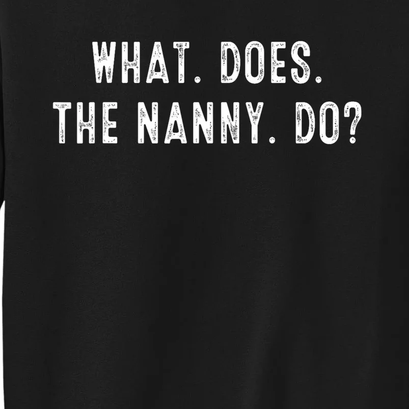 What Does The Nanny Do Tall Sweatshirt