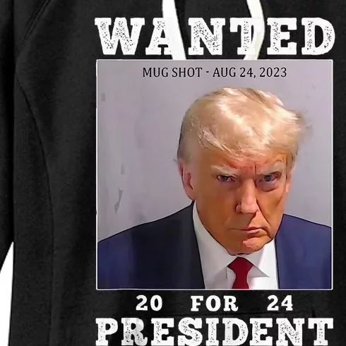 Wanted Donald Trump For President 2024 Trump Mug Shot Women's Fleece Hoodie