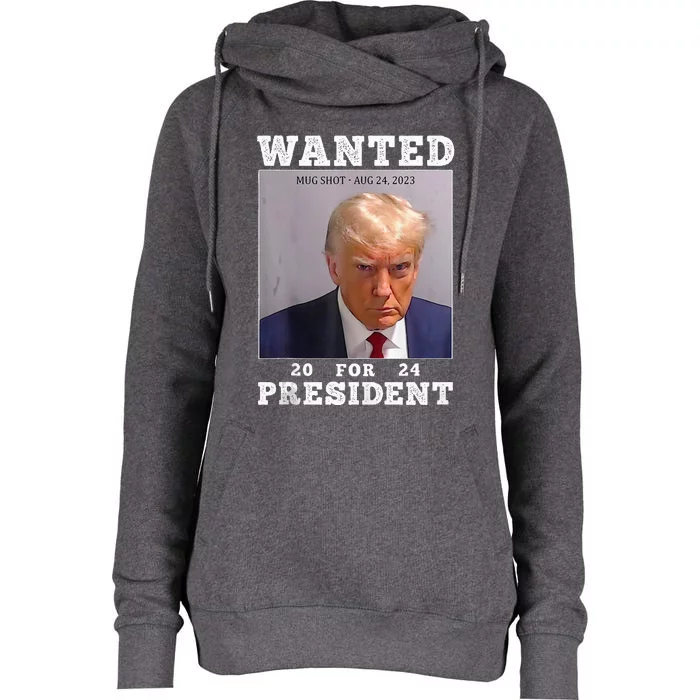 Wanted Donald Trump For President 2024 Trump Mug Shot Womens Funnel Neck Pullover Hood