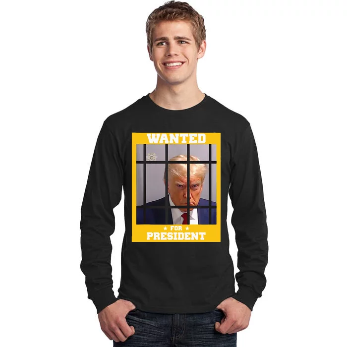 Wanted Donald Trump For President 2024 Trump Mugshot Tall Long Sleeve T-Shirt