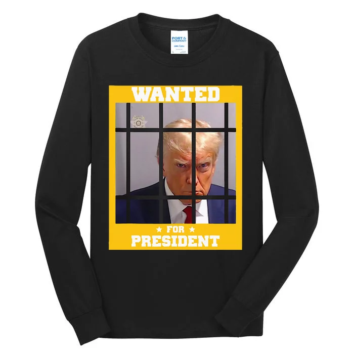 Wanted Donald Trump For President 2024 Trump Mugshot Tall Long Sleeve T-Shirt