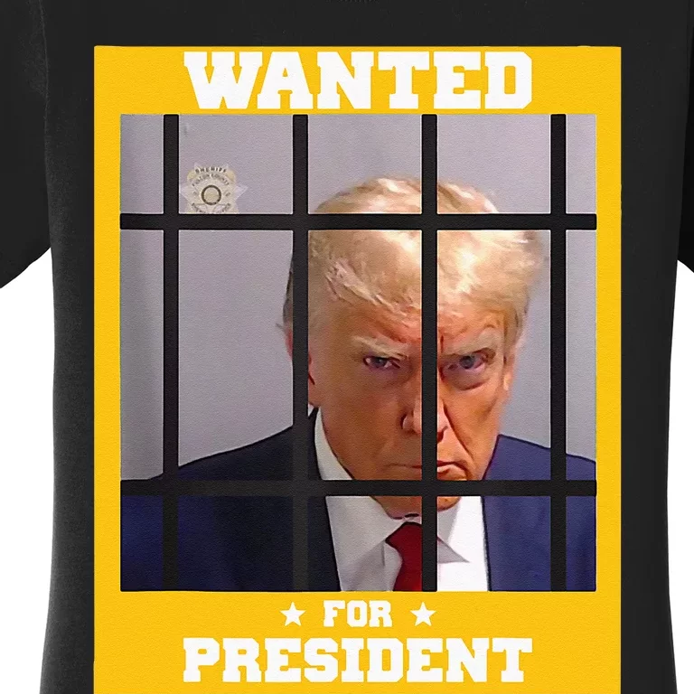 Wanted Donald Trump For President 2024 Trump Mugshot Women's T-Shirt