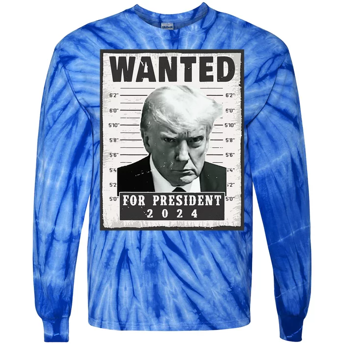 Wanted Donald Trump For President 2024 Trump Mug Shot Tie-Dye Long Sleeve Shirt