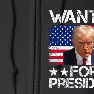 Wanted Donald Trump For President 2024 Trump Mug Shot Full Zip Hoodie