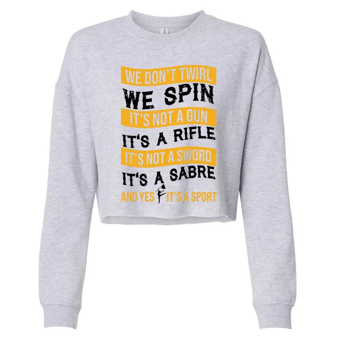 We Dont Twirl We Spin And Yes Its A Sport Color Guard Cropped Pullover Crew