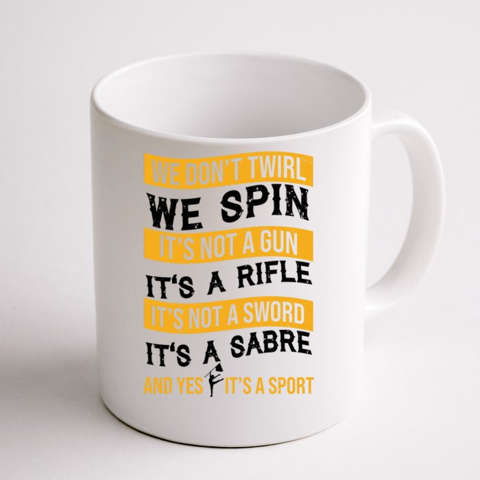 We Dont Twirl We Spin And Yes Its A Sport Color Guard Front & Back Coffee Mug