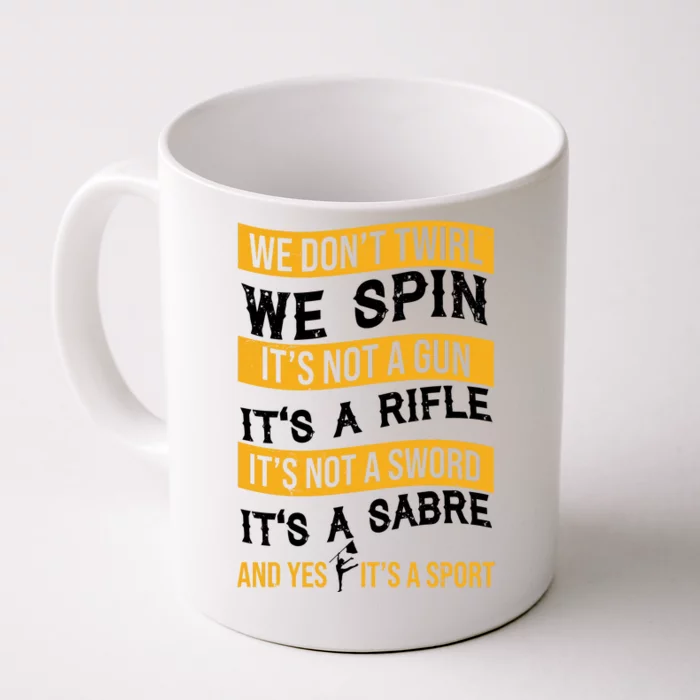 We Dont Twirl We Spin And Yes Its A Sport Color Guard Front & Back Coffee Mug