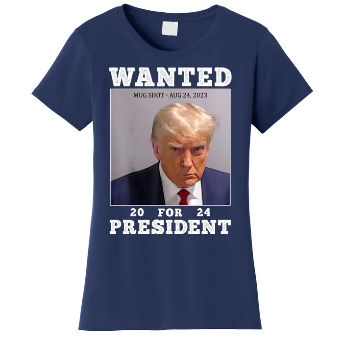 Wanted Donald Trump For President 2024 Women's T-Shirt