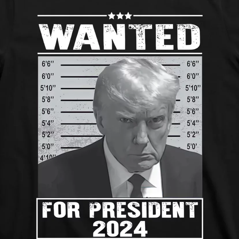 Wanted Donald Trump For President 2024 Trump Mugshot T-Shirt