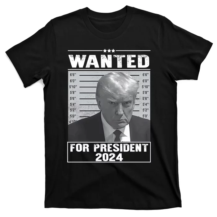 Wanted Donald Trump For President 2024 Trump Mugshot T-Shirt