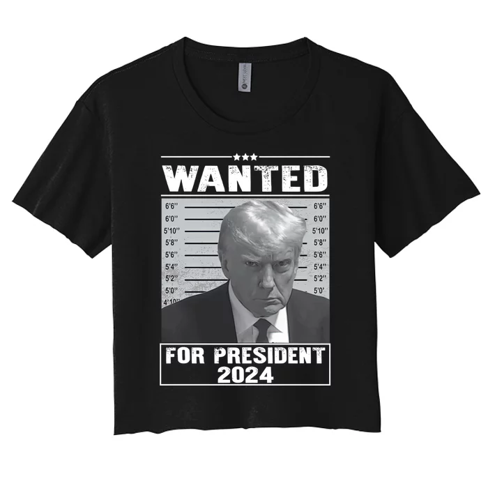 Wanted Donald Trump For President 2024 Trump Mugshot Women's Crop Top Tee