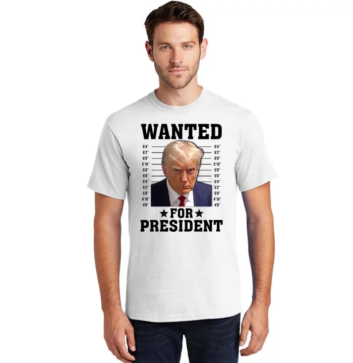 Wanted Donald Trump For President 2024 Tall T-Shirt