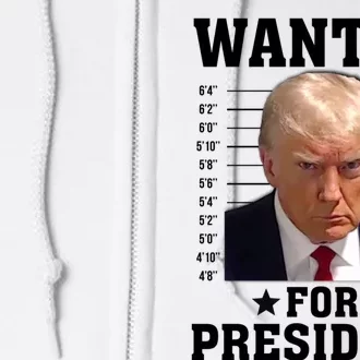 Wanted Donald Trump For President 2024 Full Zip Hoodie