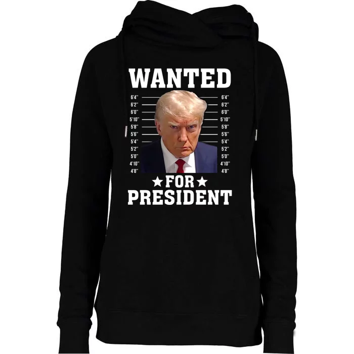 Wanted Donald Trump For President 2024 Womens Funnel Neck Pullover Hood