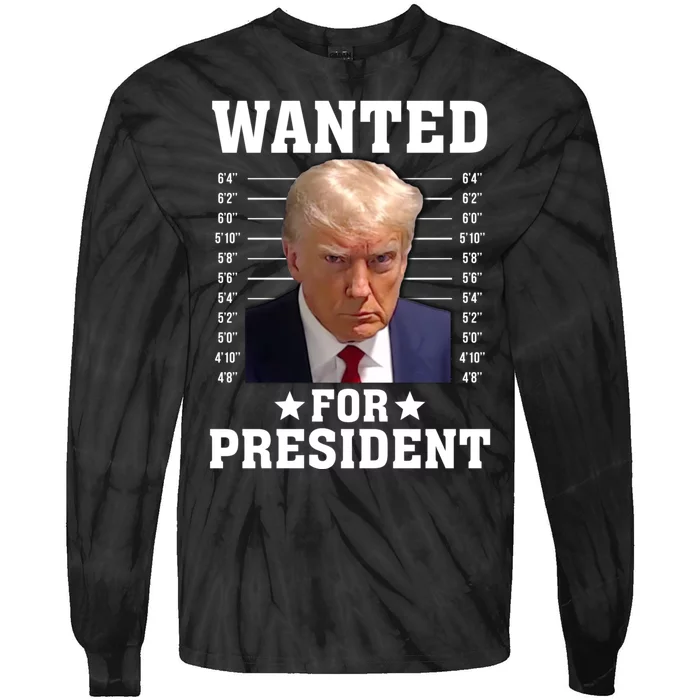 Wanted Donald Trump For President 2024 Tie-Dye Long Sleeve Shirt