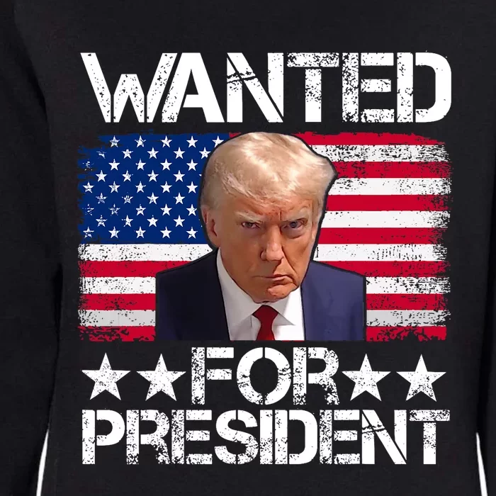 Wanted Donald Trump For President 2024 Trump Pro Trump Womens California Wash Sweatshirt