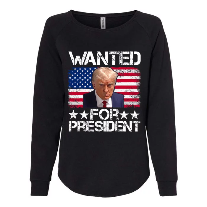 Wanted Donald Trump For President 2024 Trump Pro Trump Womens California Wash Sweatshirt