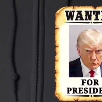 Wanted Donald Trump For President 2024 Full Zip Hoodie