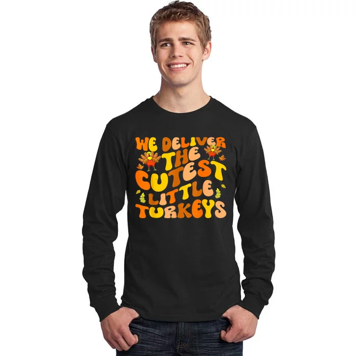 We Deliver The Cutest Little Turkeys L&D Nurse Thanksgiving Tall Long Sleeve T-Shirt