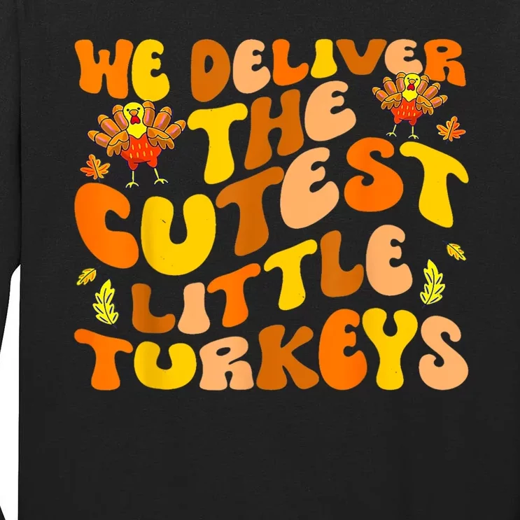 We Deliver The Cutest Little Turkeys L&D Nurse Thanksgiving Tall Long Sleeve T-Shirt