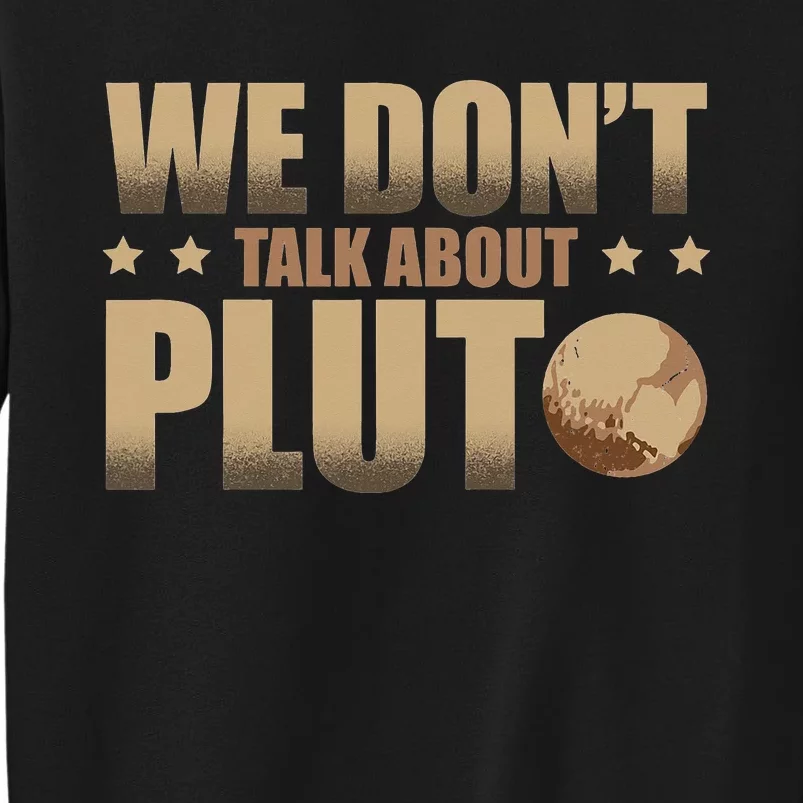 We Don't Talk About Pluto Astronomer Astrophysics Sweatshirt