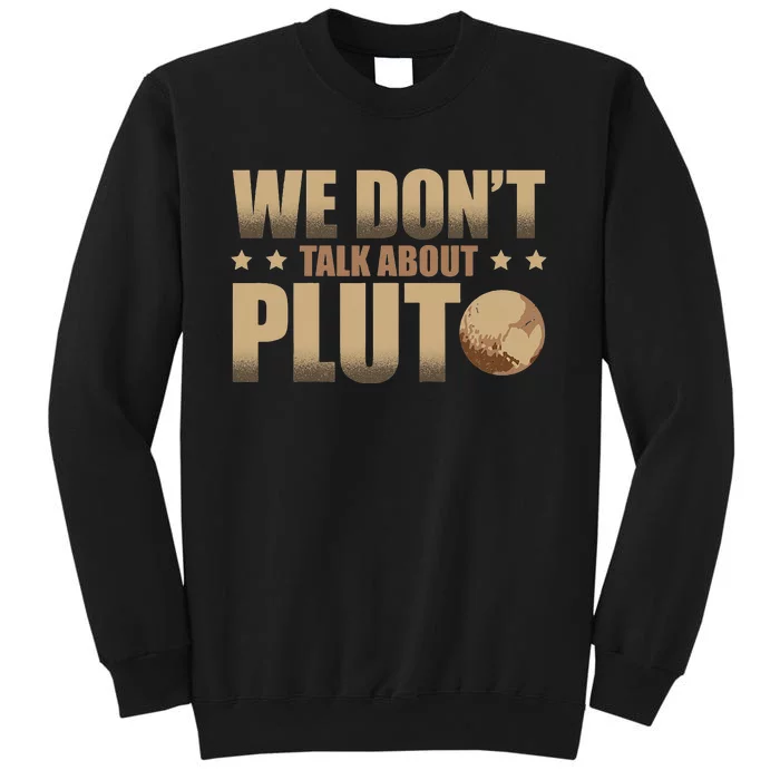 We Don't Talk About Pluto Astronomer Astrophysics Sweatshirt