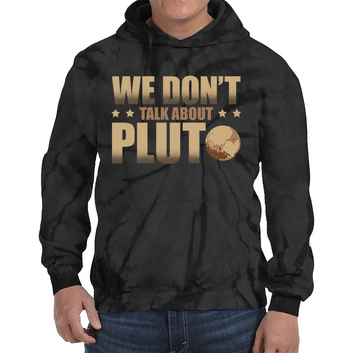 We Don't Talk About Pluto Astronomer Astrophysics Tie Dye Hoodie