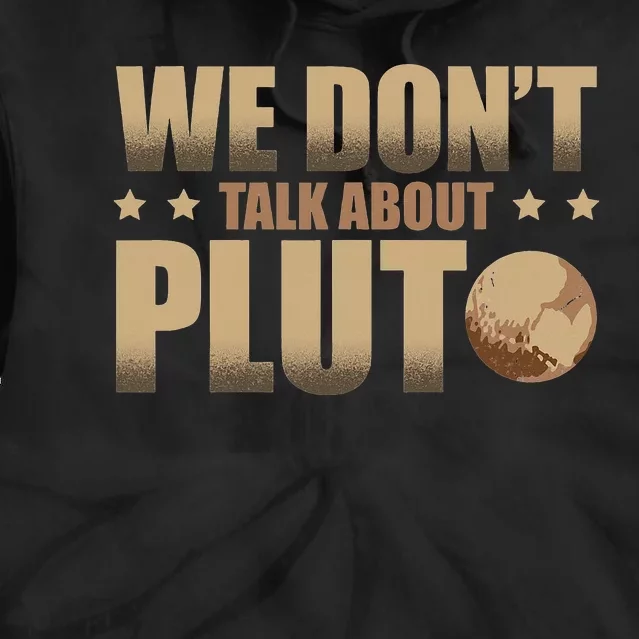 We Don't Talk About Pluto Astronomer Astrophysics Tie Dye Hoodie