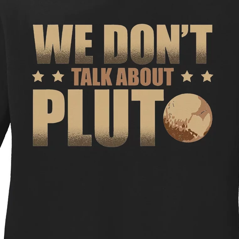 We Don't Talk About Pluto Astronomer Astrophysics Ladies Long Sleeve Shirt