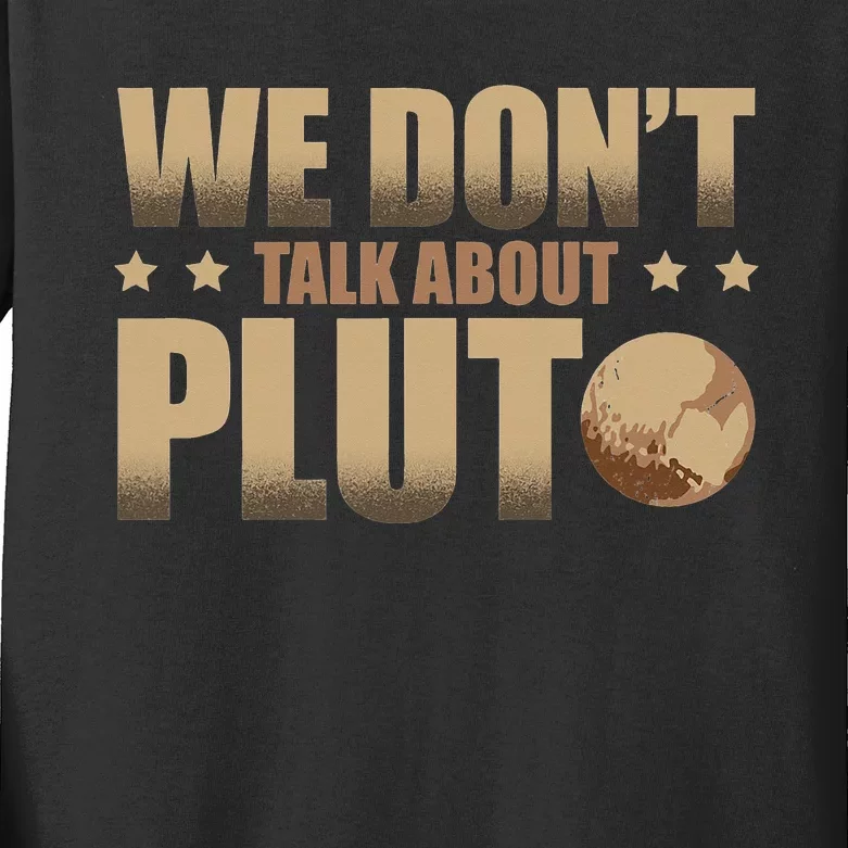 We Don't Talk About Pluto Astronomer Astrophysics Kids Long Sleeve Shirt